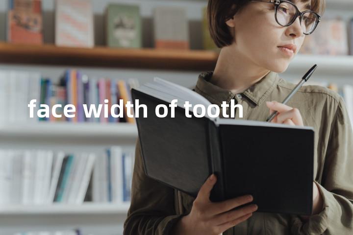 face width of tooth单词图解，单词释义场景配图