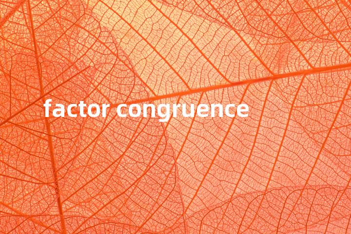 factor congruence单词图解，单词释义场景配图