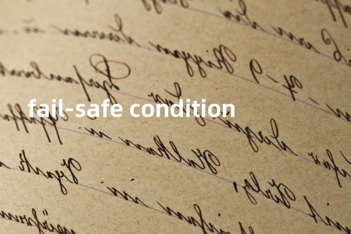 fail-safe condition单词图解，单词释义场景配图