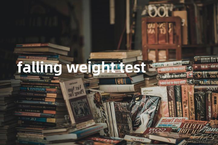 falling weight test单词图解，单词释义场景配图