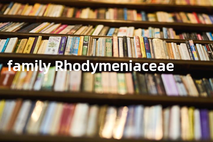 family Rhodymeniaceae单词图解，单词释义场景配图
