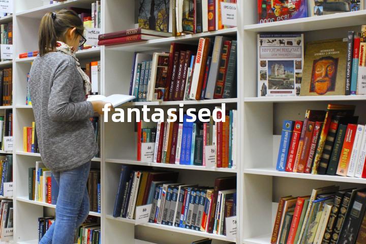 fantasised单词图解，单词释义场景配图
