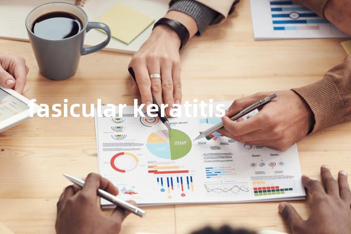 fasicular keratitis单词图解，单词释义场景配图