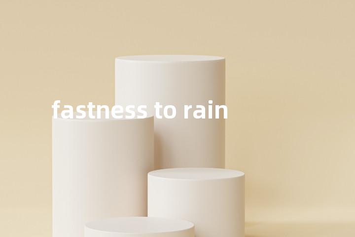 fastness to rain单词图解，单词释义场景配图