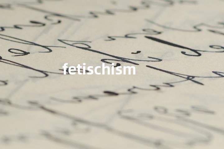 fetischism单词图解，单词释义场景配图