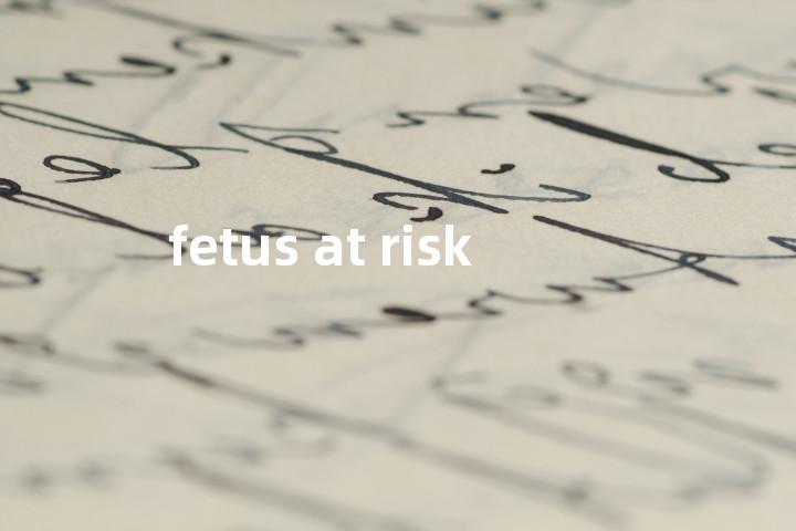 fetus at risk单词图解，单词释义场景配图