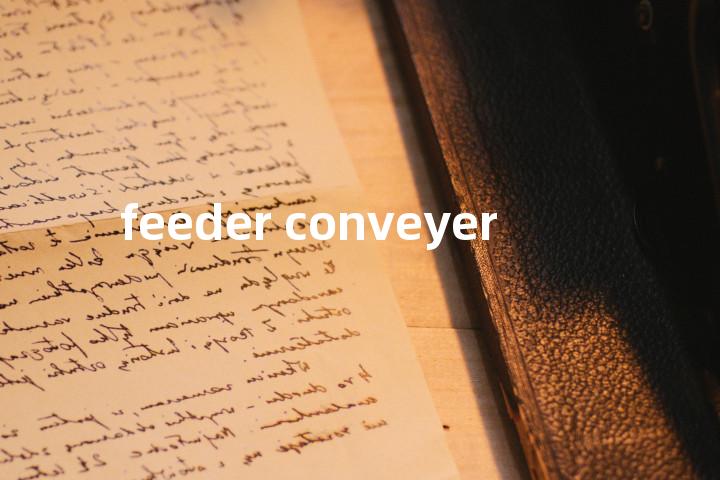 feeder conveyer单词图解，单词释义场景配图
