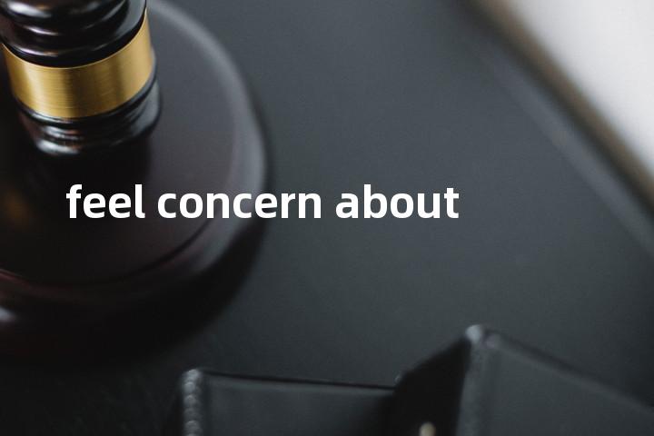 feel concern about单词图解，单词释义场景配图