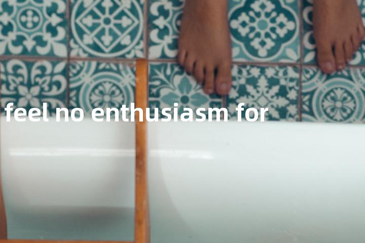 feel no enthusiasm for单词图解，单词释义场景配图