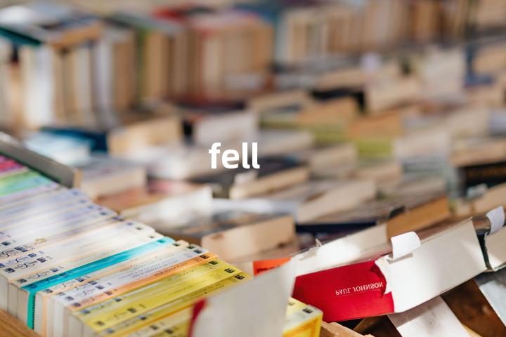 fell