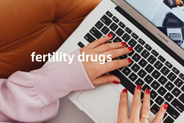 fertility drugs单词图解，单词释义场景配图