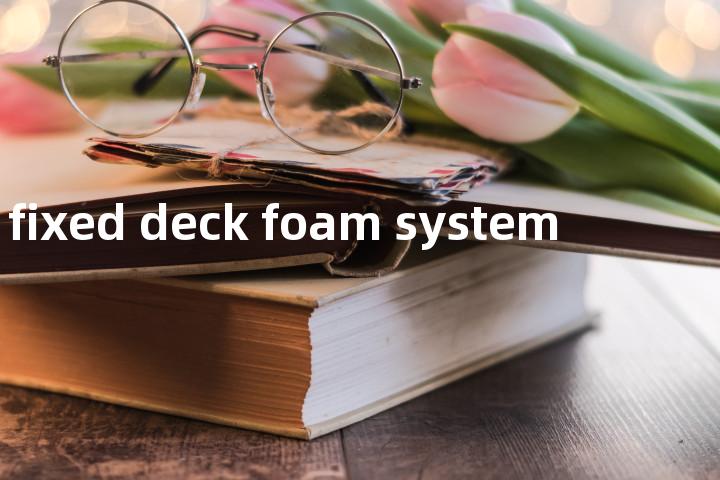 fixed deck foam system单词图解，单词释义场景配图