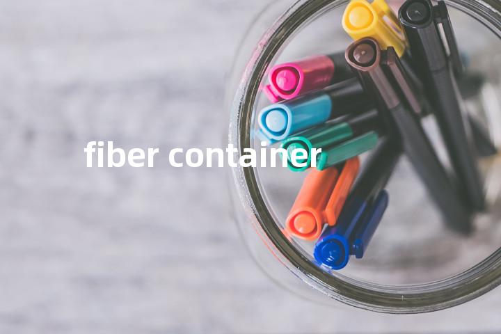 fiber container单词图解，单词释义场景配图