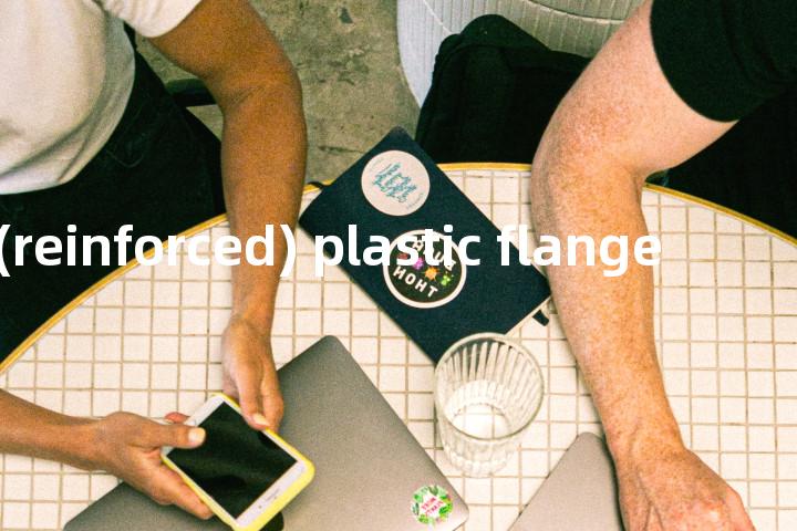 fiber glass (reinforced) plastic flange单词图解，单词释义场景配图