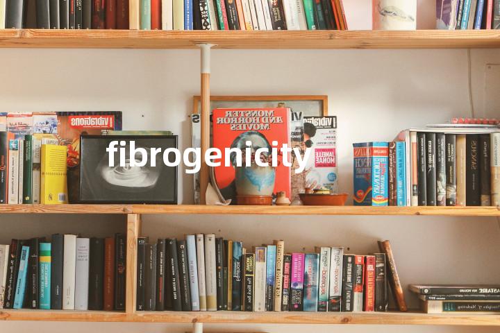 fibrogenicity单词图解，单词释义场景配图