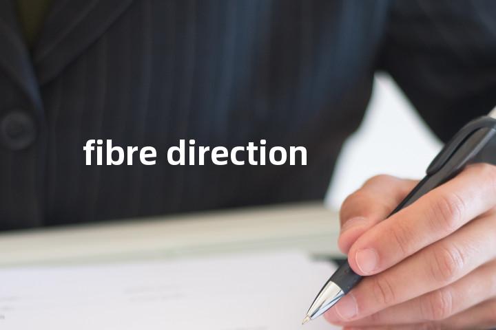 fibre direction单词图解，单词释义场景配图