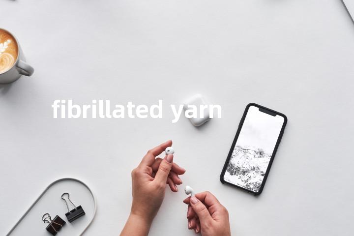 fibrillated yarn单词图解，单词释义场景配图