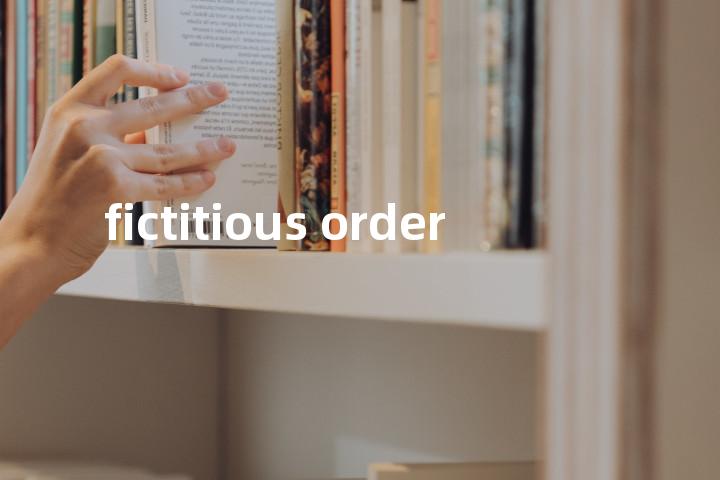 fictitious order单词图解，单词释义场景配图