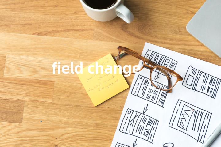 field change单词图解，单词释义场景配图