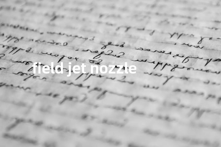 field jet nozzle单词图解，单词释义场景配图