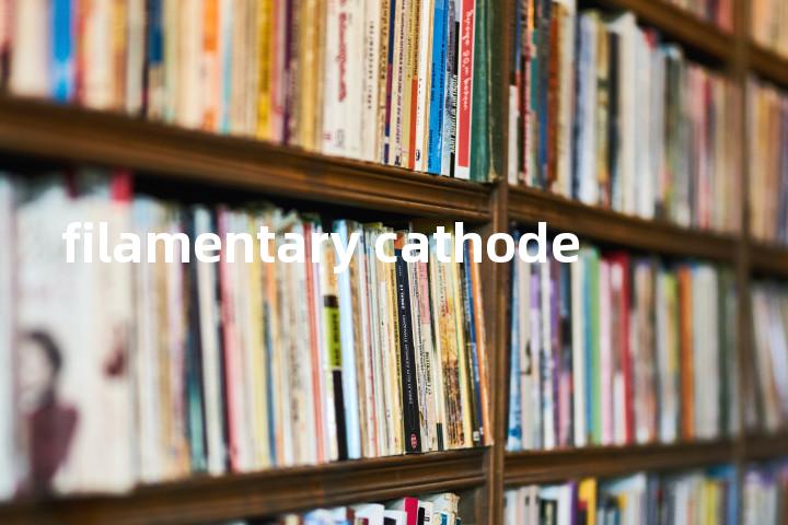 filamentary cathode单词图解，单词释义场景配图