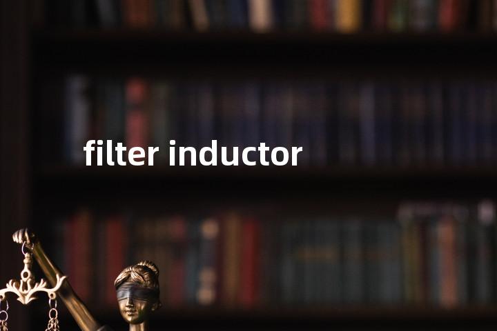 filter inductor单词图解，单词释义场景配图