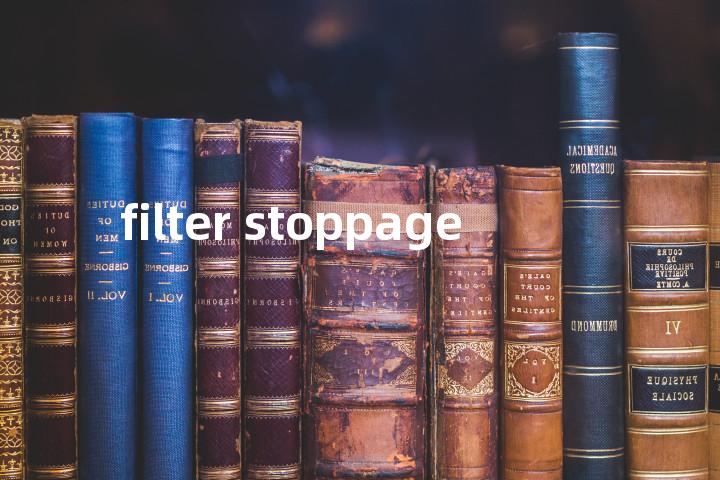 filter stoppage单词图解，单词释义场景配图