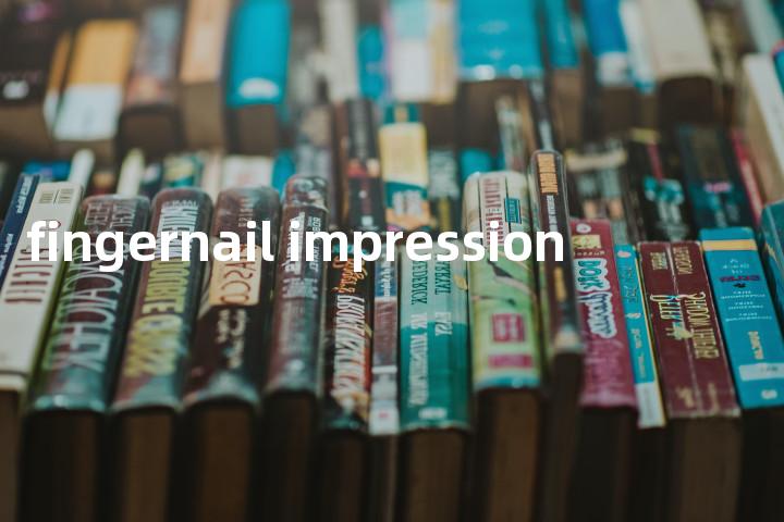 fingernail impression单词图解，单词释义场景配图