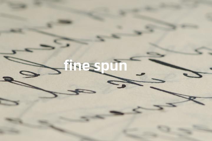 fine spun单词图解，单词释义场景配图