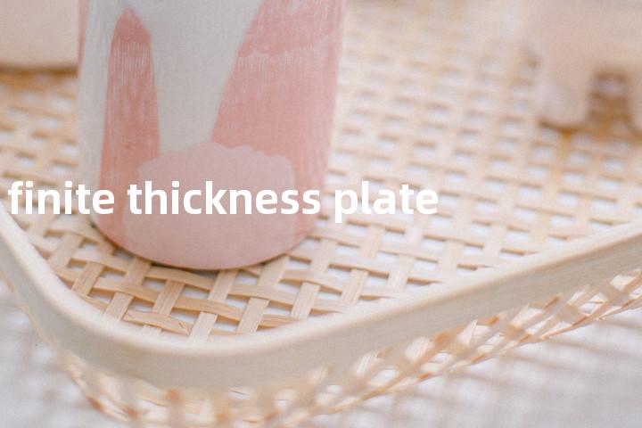 finite thickness plate单词图解，单词释义场景配图
