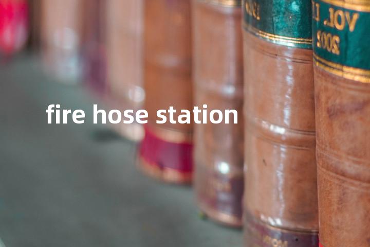 fire hose station单词图解，单词释义场景配图
