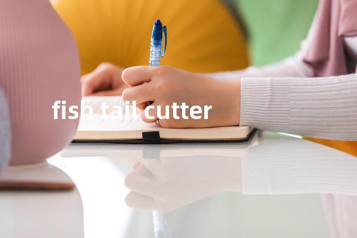 fish tail cutter单词图解，单词释义场景配图