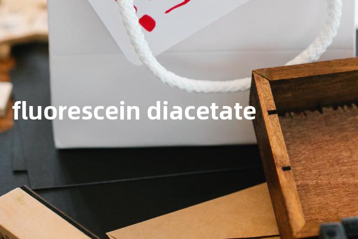 fluorescein diacetate单词图解，单词释义场景配图