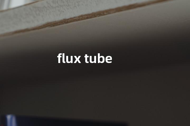 flux tube单词图解，单词释义场景配图