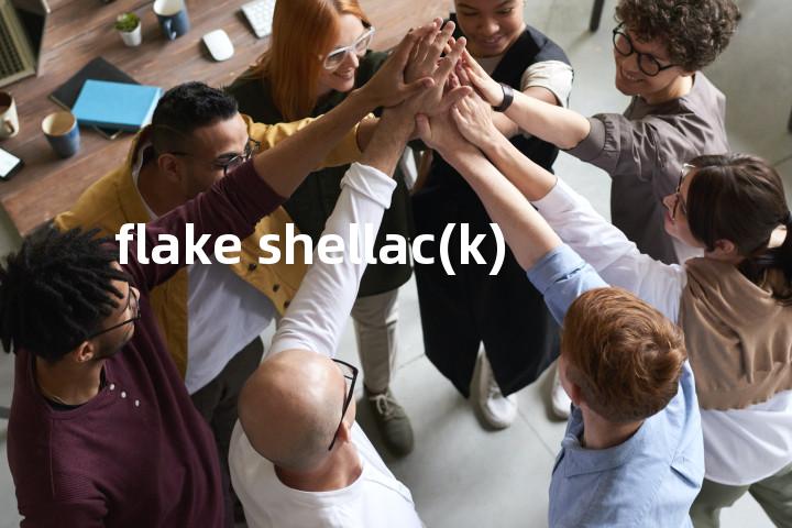 flake shellac(k)单词图解，单词释义场景配图