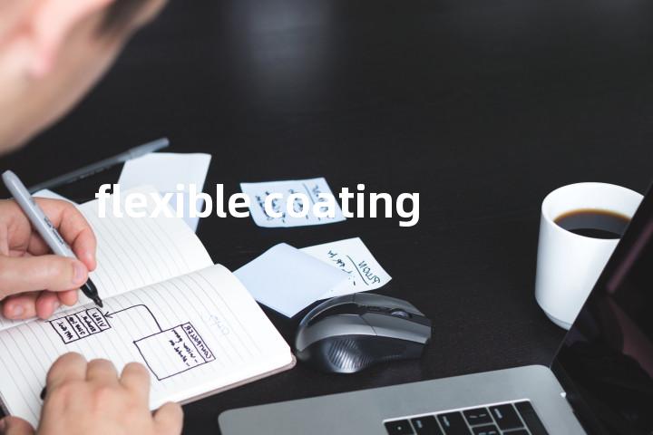 flexible coating单词图解，单词释义场景配图