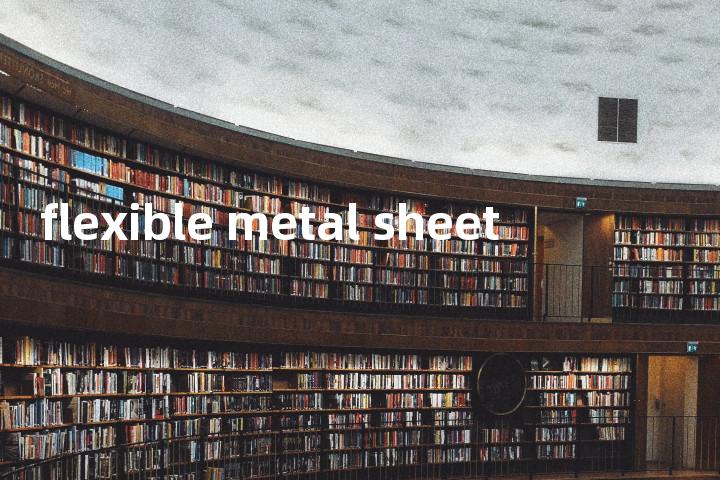 flexible metal sheet单词图解，单词释义场景配图