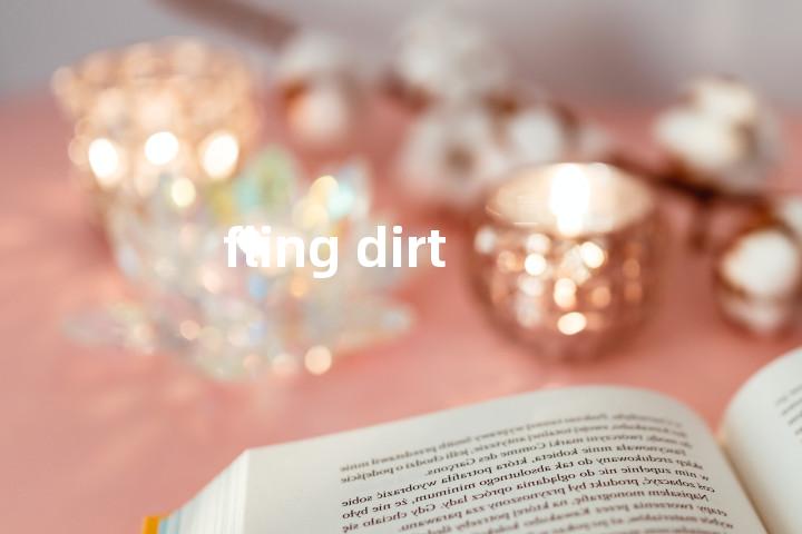 fling dirt单词图解，单词释义场景配图
