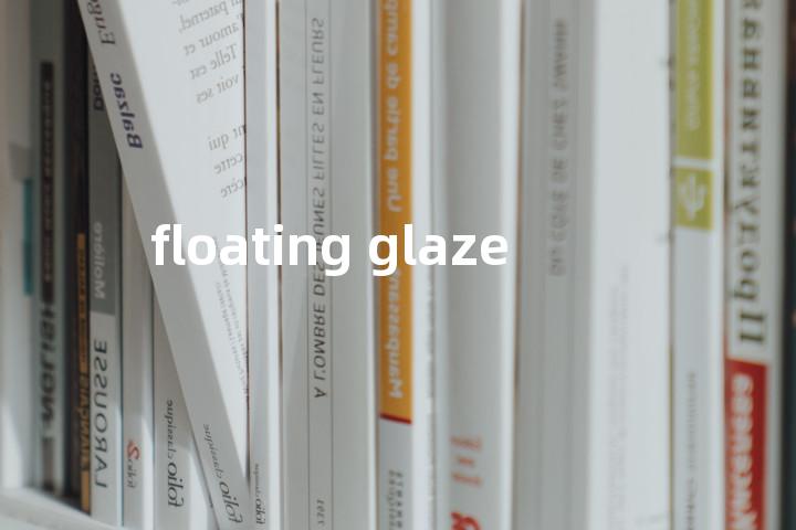 floating glaze单词图解，单词释义场景配图