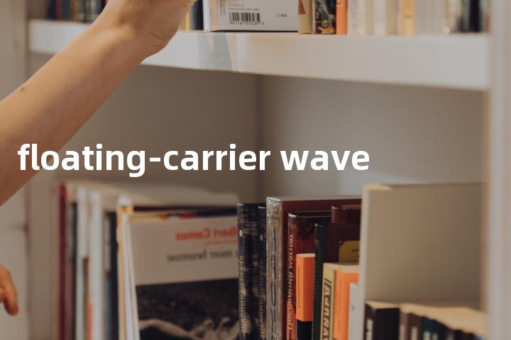 floating-carrier wave单词图解，单词释义场景配图