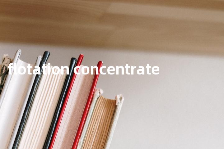 flotation concentrate单词图解，单词释义场景配图