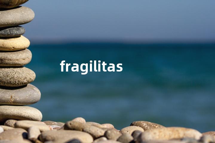 fragilitas单词图解，单词释义场景配图