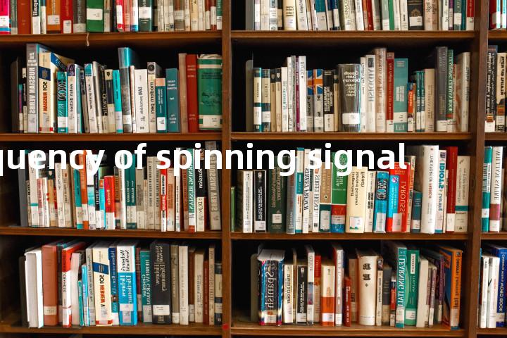 frequency of spinning signal单词图解，单词释义场景配图