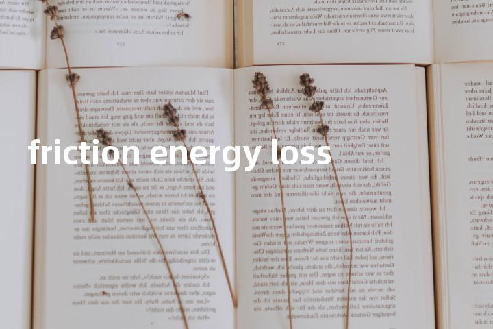 friction energy loss单词图解，单词释义场景配图
