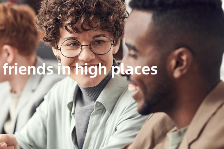 friends in high places单词图解，单词释义场景配图