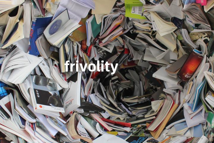 frivolity