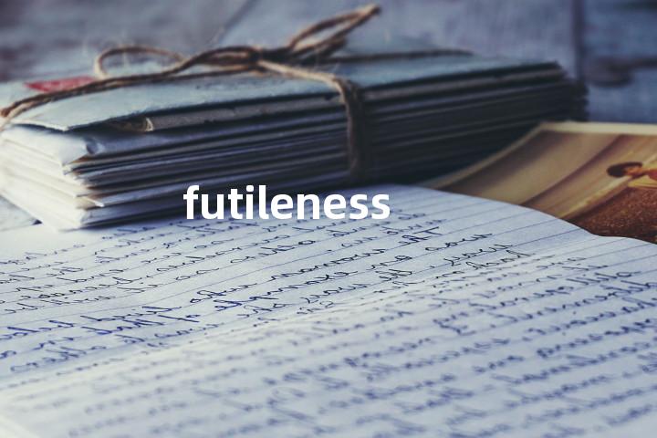 futileness单词图解，单词释义场景配图