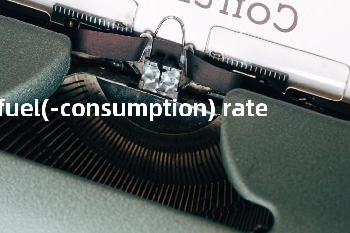 fuel(-consumption) rate单词图解，单词释义场景配图
