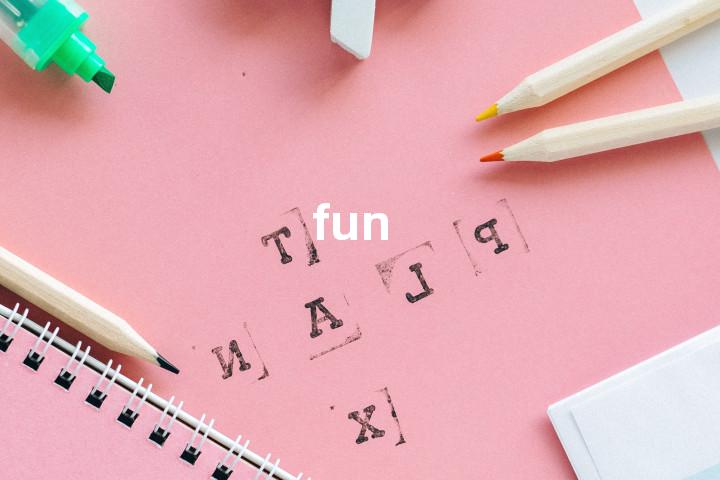 fun