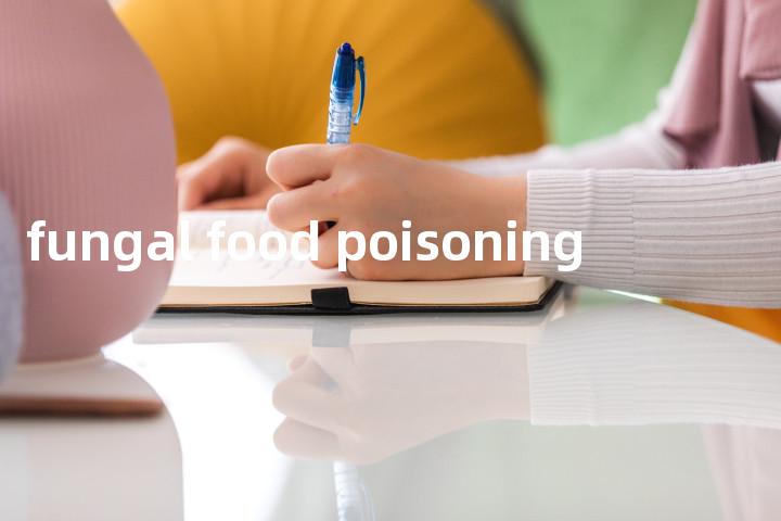 fungal food poisoning单词图解，单词释义场景配图